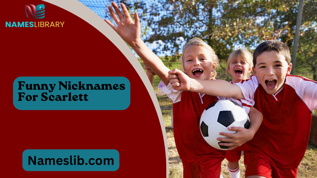 Funny Nicknames For Scarlett