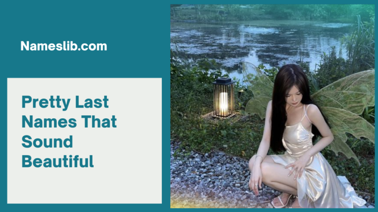 Pretty Last Names That Sound Beautiful & Classy