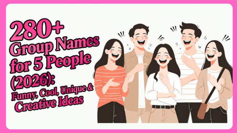 280+ Group Names for 5 People (2026)_ Funny, Cool, Unique & Creative Ideas