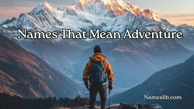 290+ Names That Mean Adventure: Bold & Free-Spirited Names 2026