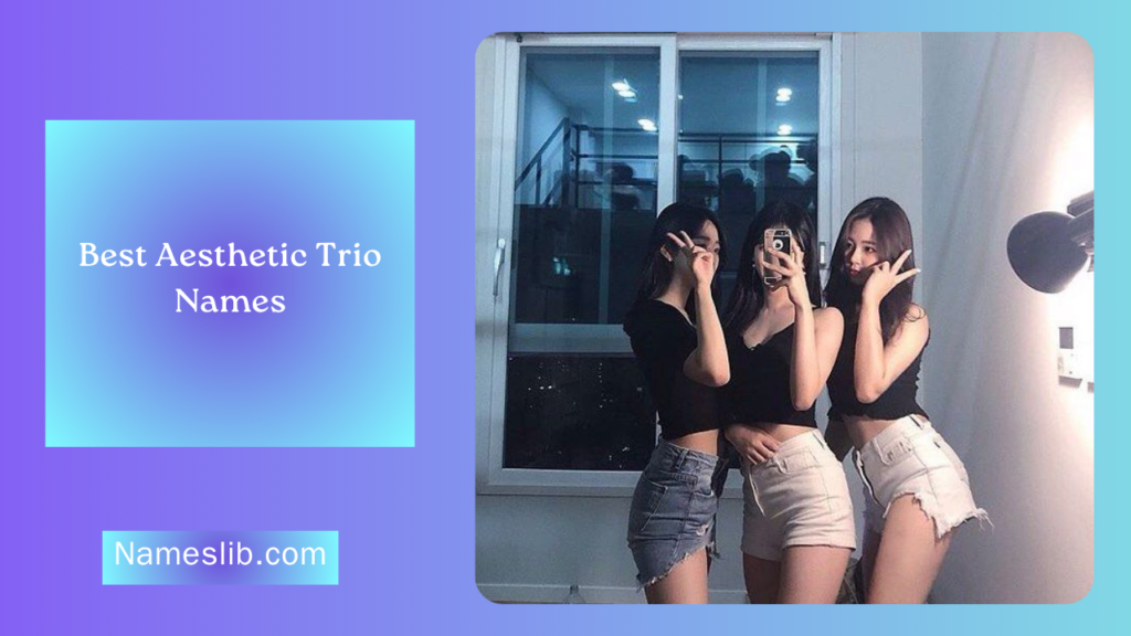 Best Aesthetic Trio Names