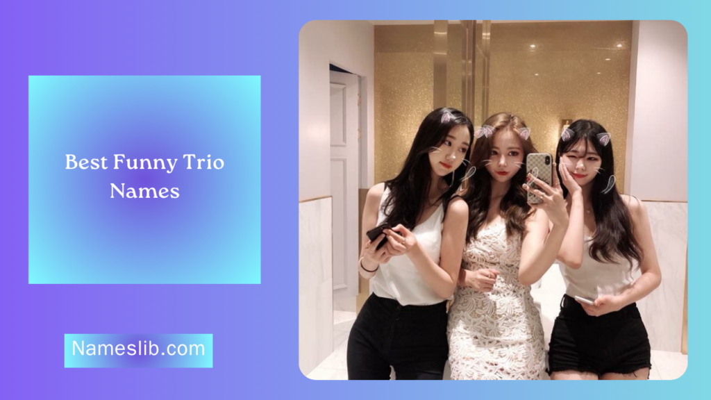 Best Funny Trio Names