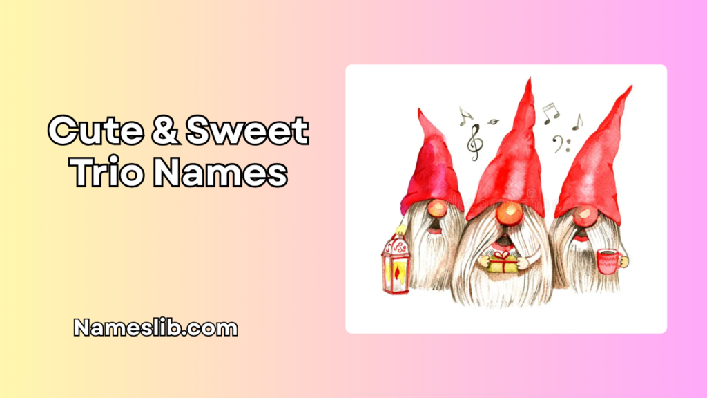 Cute & Sweet Trio Names