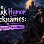 Dark Humor Nicknames_ 550+ Edgy and Twisted Names