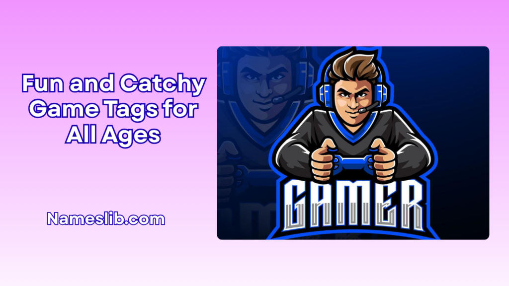 Fun and Catchy Game Tags for All Ages
