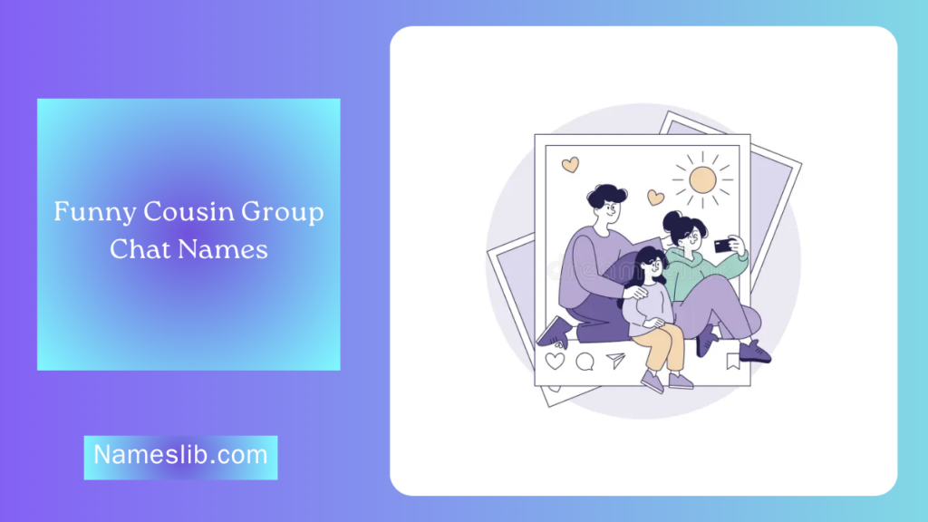 Funny Cousin Group Chat Names