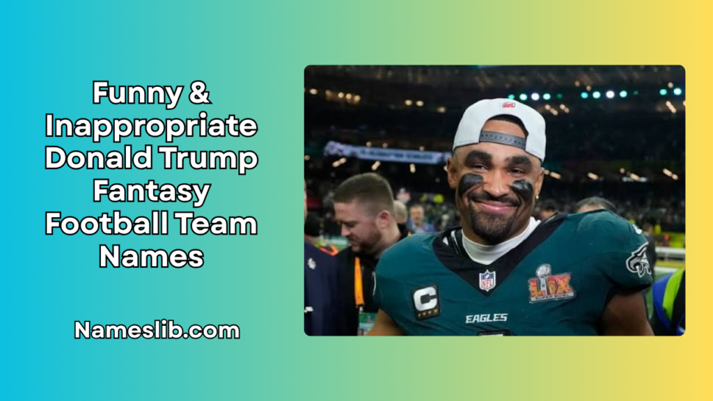 Funny & Inappropriate Donald Trump Fantasy Football Team Names