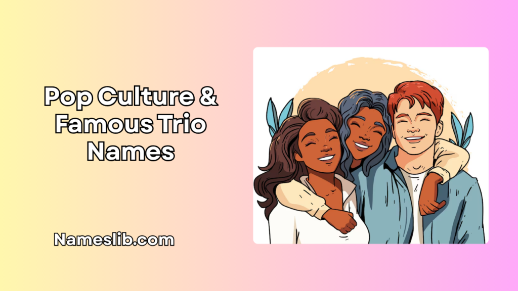 Pop Culture & Famous Trio Names
