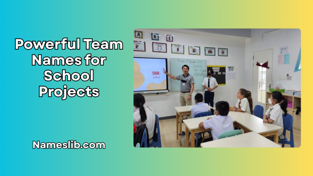 Powerful Team Names for School Projects