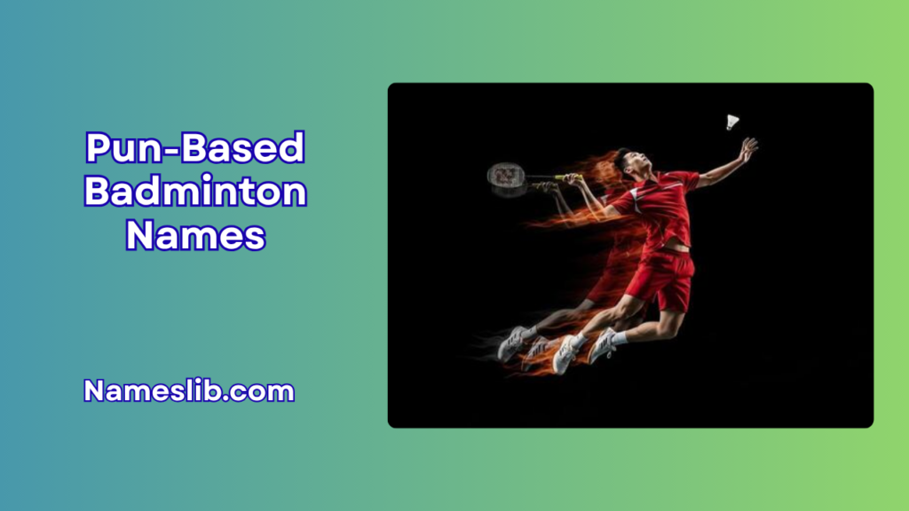 Pun-Based Badminton Names