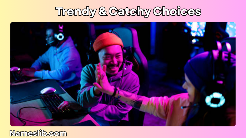 Trendy & Catchy Choices