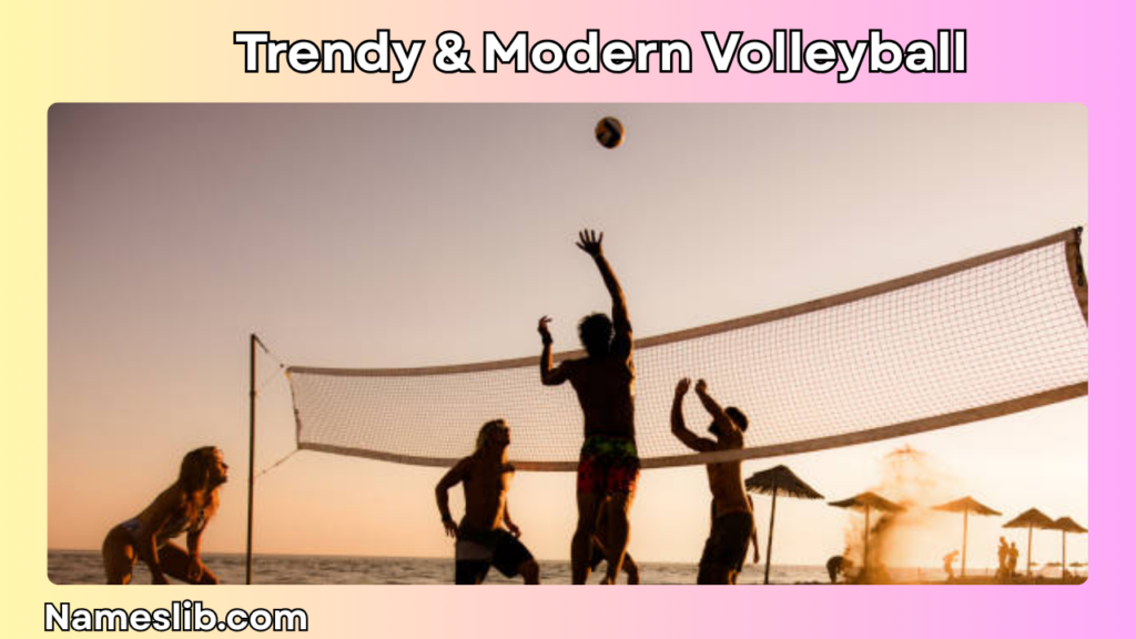 Trendy & Modern Volleyball Team Name Ideas
