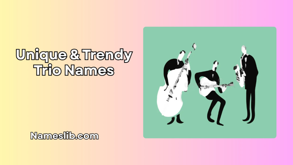Unique & Trendy Trio Names