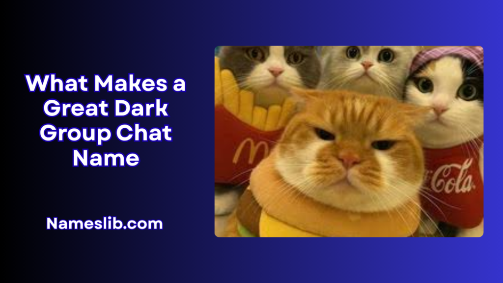What Makes a Great Dark Group Chat Name