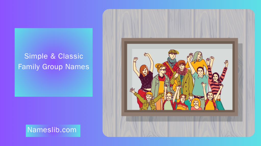 Simple & Classic Family Group Names